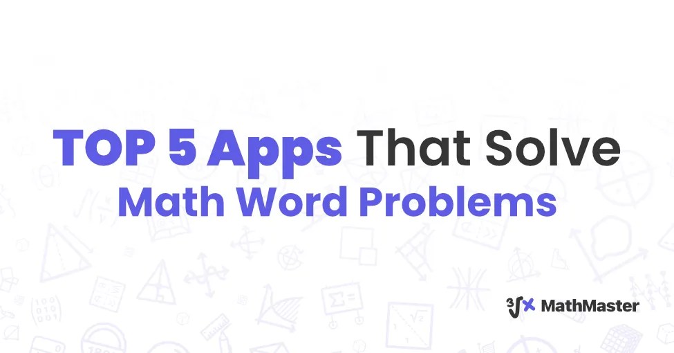 TOP 5 Apps That Solve Math Word Problems MathMaster